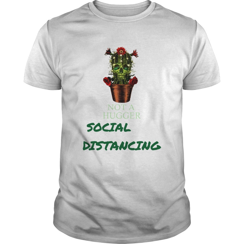 Cactus Skull Not A Hugger Social Distancing Shirt